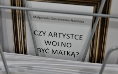 Wernisaż wystawy Małgorzaty Gorzelewskiej-Namioty &bdquo;Czy artystce wolno być matką" (26 maja 2022) 