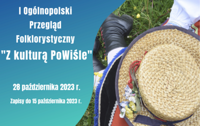 Zdjęcie do I Og&oacute;lnopolski Przegląd Folklorystyczny &quot;Z kulturą PoWiśle&quot; 