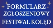 Formularz zgłoszeniowy XXVII edycji Ogólnopolskiego Festiwalu Kolęd Puławy 2022