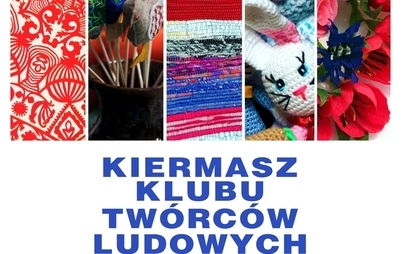 Zdjęcie do Kiermasz Klubu Tw&oacute;rc&oacute;w Ludowych