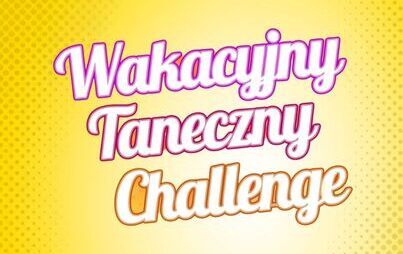 Zdjęcie do Wakacyjny Taneczny #Challenge