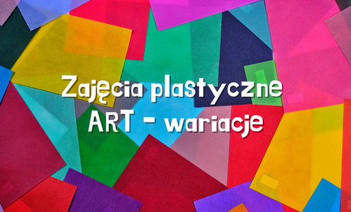 Zdjęcie do Zajęcia plastyczne ART-wariacje - zapisy