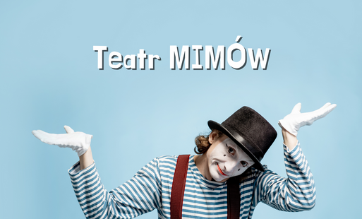 Zdjęcie do Teatr MIM&Oacute;W - zapisy