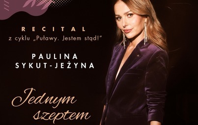 Zdjęcie do Recital Pauliny Sykut-Jeżyny "Jednym Szeptem"
