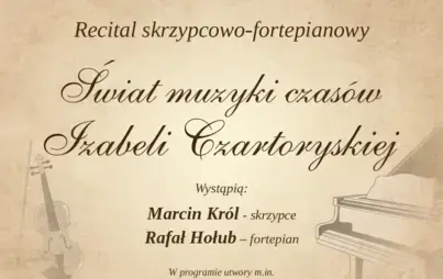 Zdjęcie do Recital skrzypcowo-fortepianowy &bdquo;Świat muzyki czas&oacute;w Izabeli Czartoryskiej&rdquo;