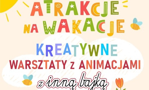 Zdjęcie do Atrakcje na wakacje - Kreatywne warsztaty z animacjami
